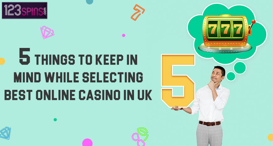 5 Things to keep in mind while selecting Best Online Casino in UK