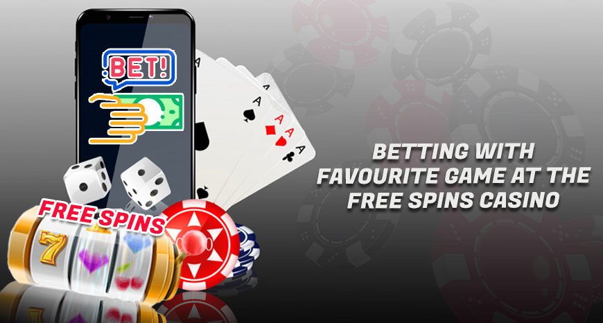 Betting with Favourite Game at the Free Spins Casino