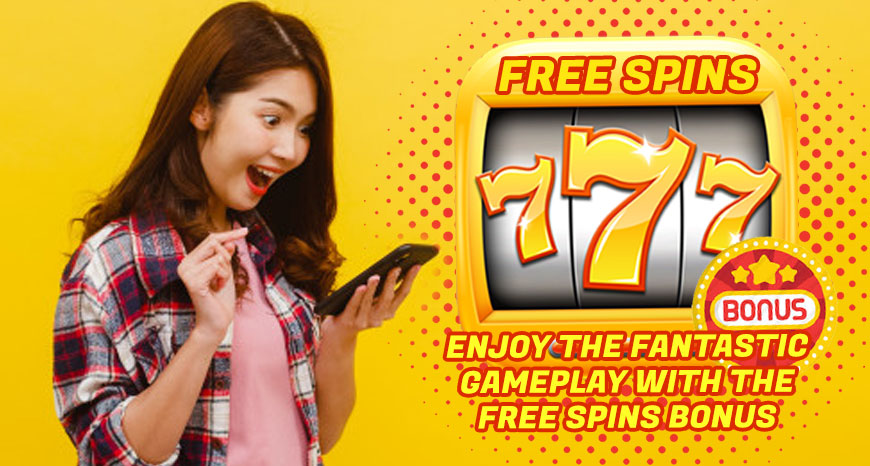 Enjoy the Fantastic Gameplay with the Free Spins Bonus