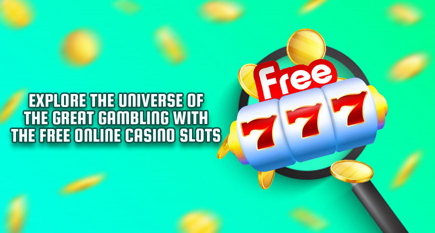 Explore the Universe of the Great Gambling with the Free Online Casino Slots