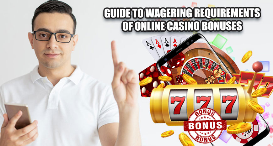 Guide to wagering requirements of online casino bonuses