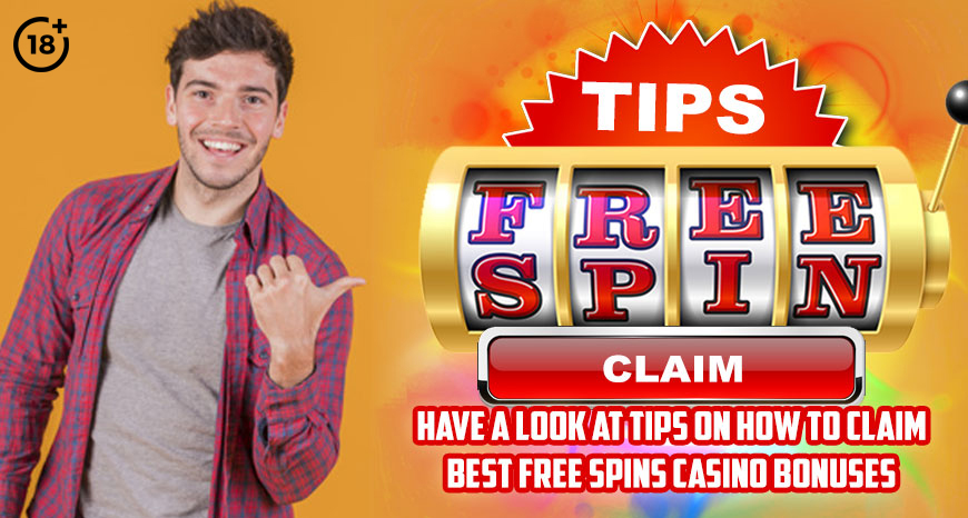 Have A Look At Tips On How To Claim Best Free Spins Casino Bonuses