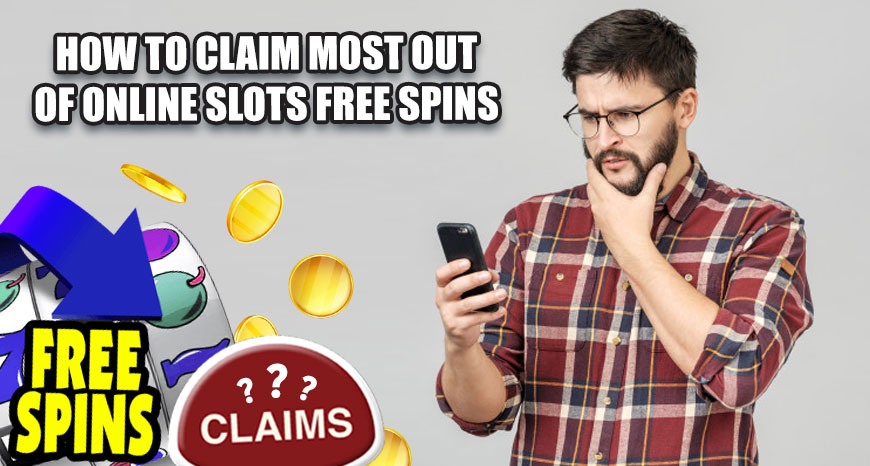 How To Claim Most Out Of Online Slots Free Spins