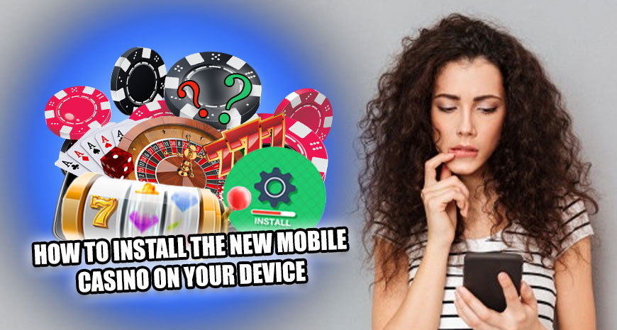 How to Install the New Mobile Casino on Your Device