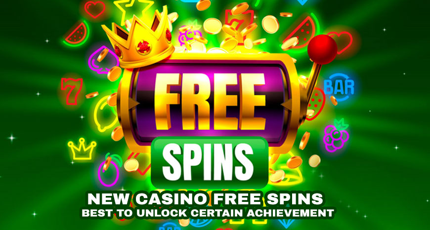 New Casino Free Spins - Best to Unlock Certain Achievement