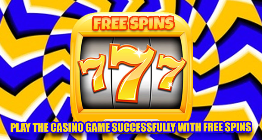 Play the Casino Game Successfully with Free Spins