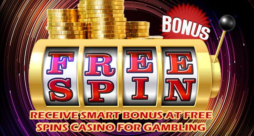 Receive Smart Bonus at Free Spins Casino for Gambling
