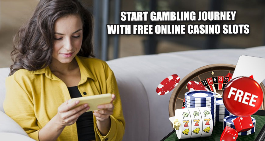 Start gambling journey with free online casino slots