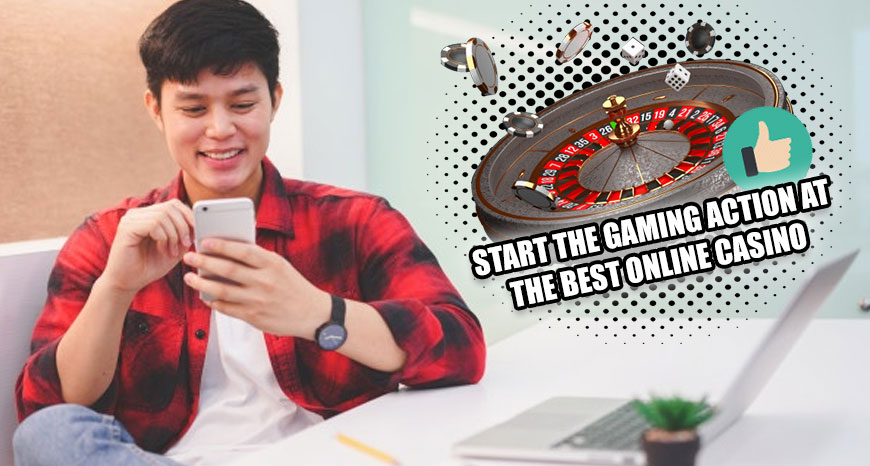 Start the Gaming Action at the Best Online Casino