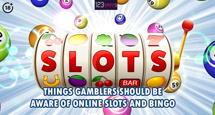 Things Gamblers Should Be Aware Of Online Slots and Bingo