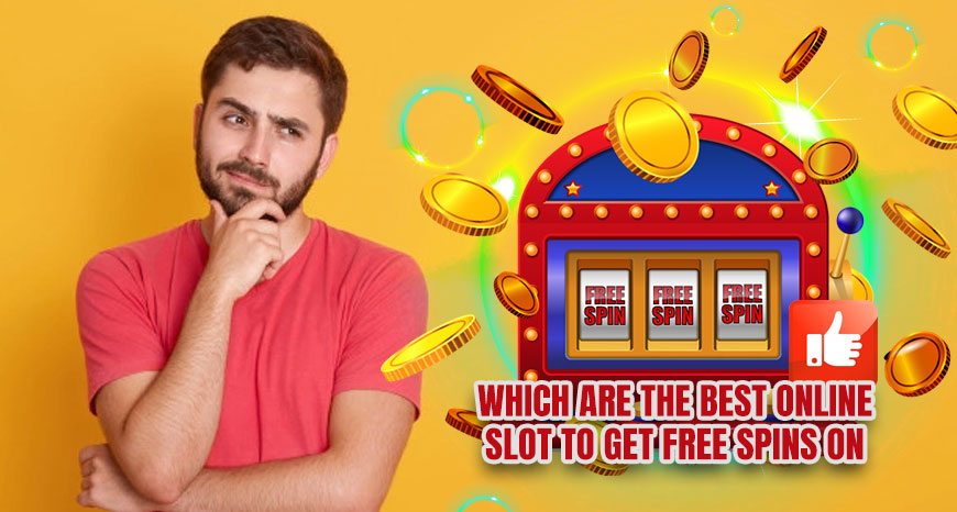 Which Are the Best Online Slot to Get Free Spins On