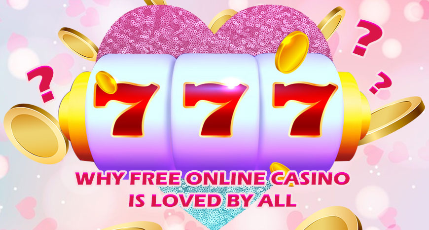 Why Free Online Casino is loved by All